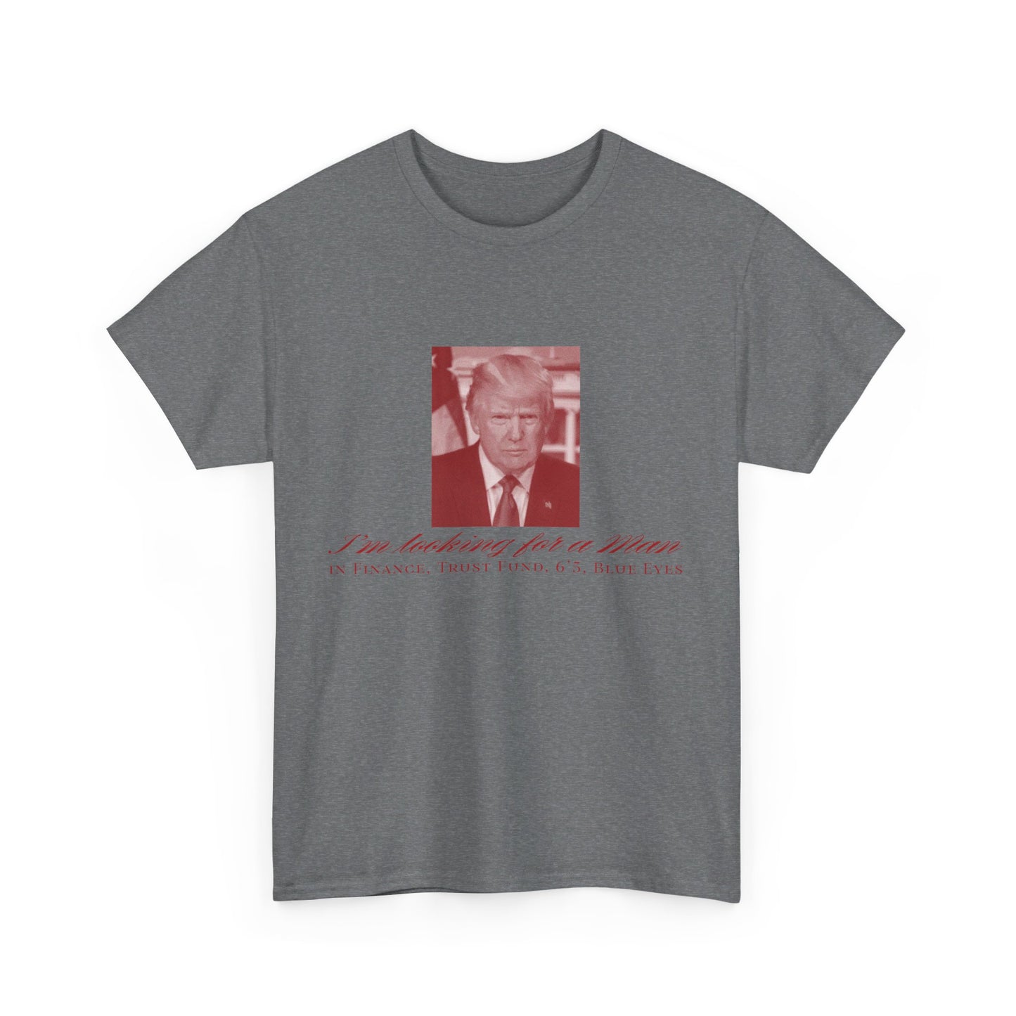 I'm Looking For A Man In Finance Trump Unisex Cotton Print T-Shirt - Red