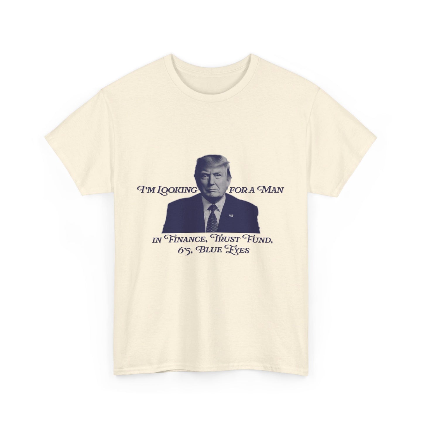 I'm Looking For A Man In Finance Trump Unisex Cotton Print T-Shirt - Blue 2