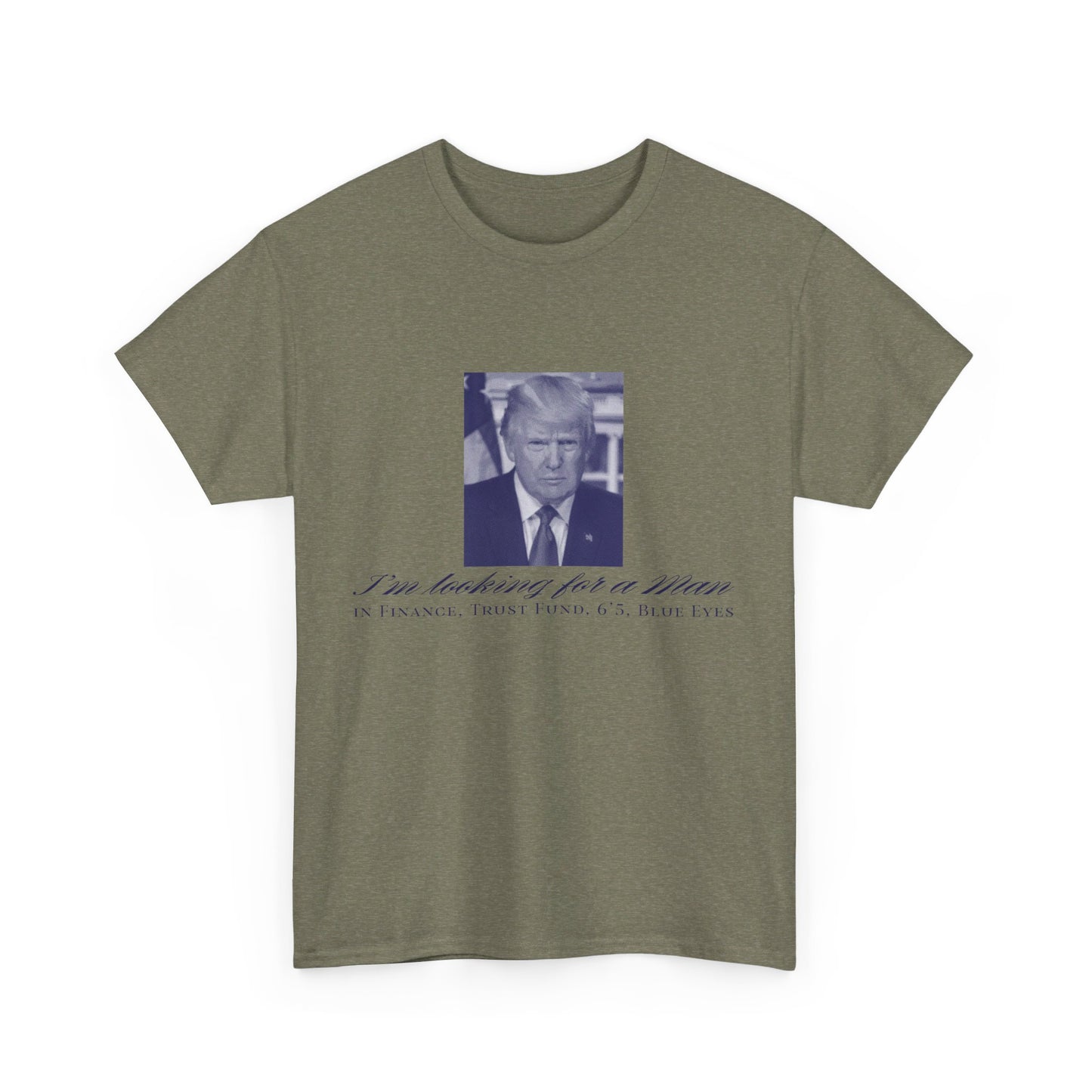 I'm Looking For A Man In Finance Trump Unisex Cotton Print T-Shirt - Blue