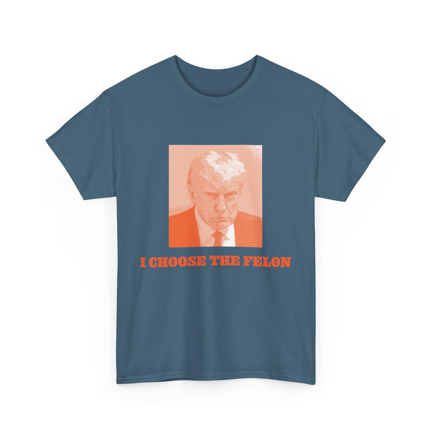 I Choose The Felon Trump Unisex Cotton Print T-Shirt - Orange