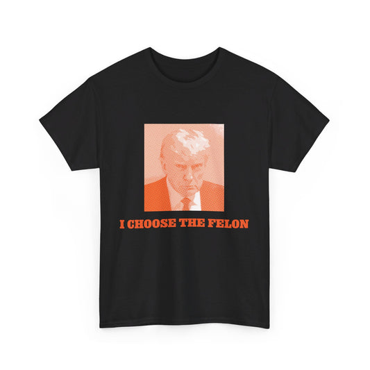 I Choose The Felon Trump Unisex Cotton Print T-Shirt - Orange