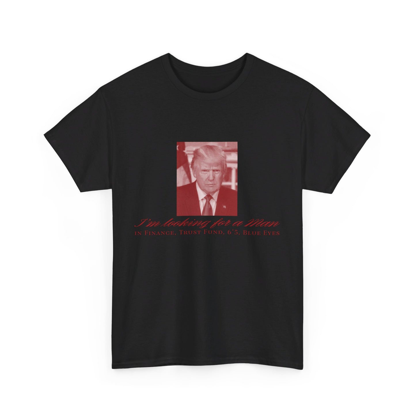 I'm Looking For A Man In Finance Trump Unisex Cotton Print T-Shirt - Red