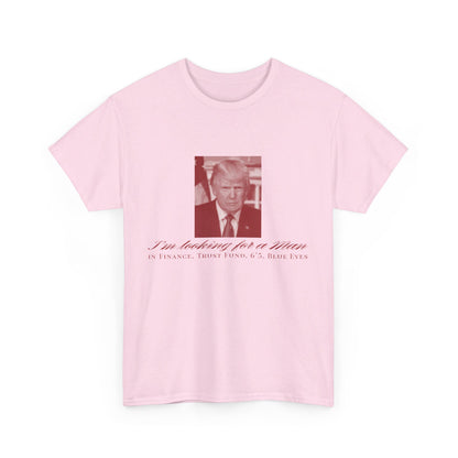 I'm Looking For A Man In Finance Trump Unisex Cotton Print T-Shirt - Red