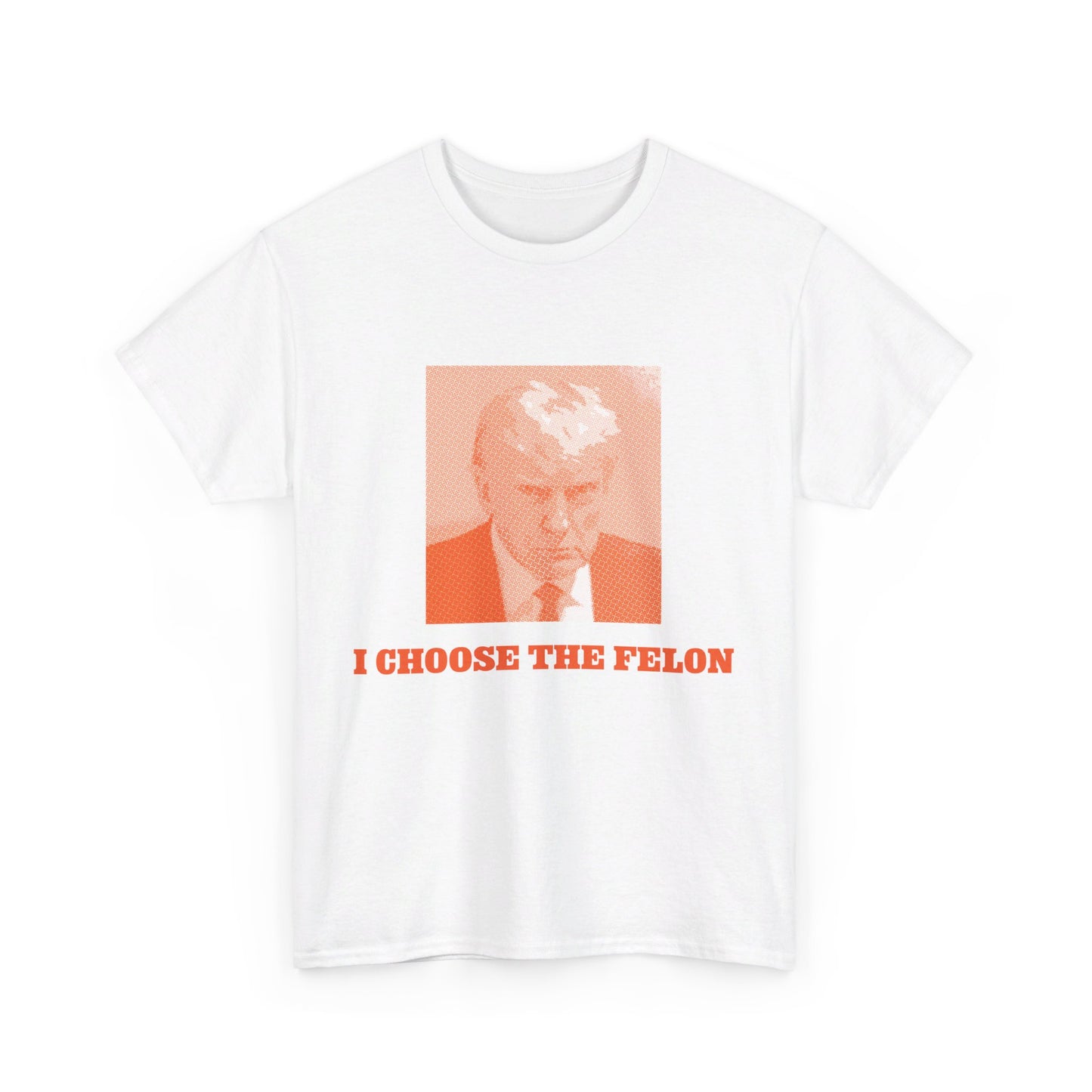 I Choose The Felon Trump Unisex Cotton Print T-Shirt - Orange