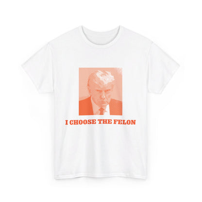 I Choose The Felon Trump Unisex Cotton Print T-Shirt - Orange