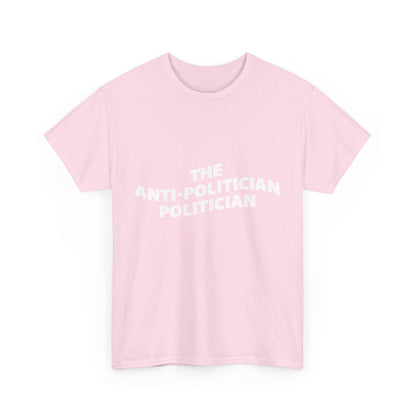 The Anti-Politician Politician Trump Unisex Cotton Print T-Shirt