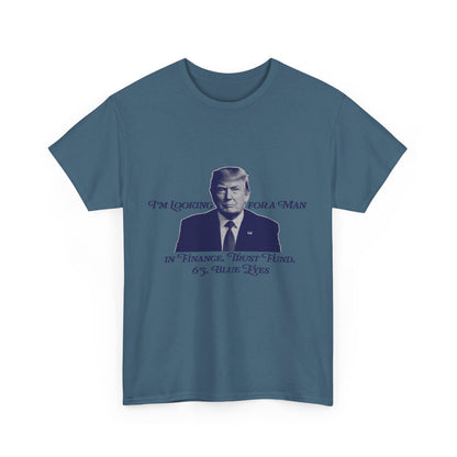 I'm Looking For A Man In Finance Trump Unisex Cotton Print T-Shirt - Blue 2