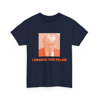 I Choose The Felon Trump Unisex Cotton Print T-Shirt - Orange