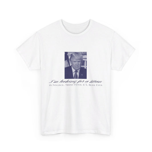 I'm Looking For A Man In Finance Trump Unisex Cotton Print T-Shirt - Blue