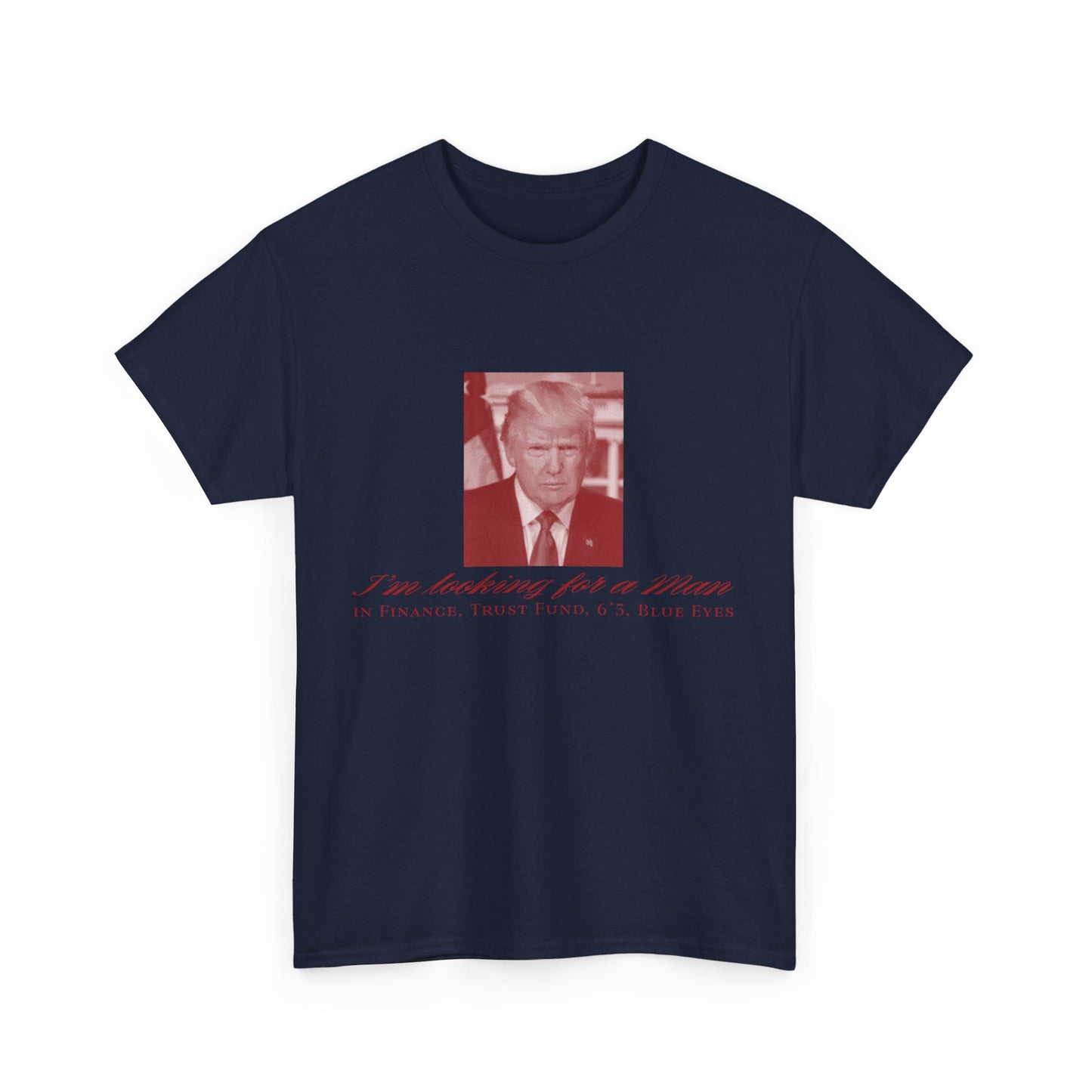 I'm Looking For A Man In Finance Trump Unisex Cotton Print T-Shirt - Red