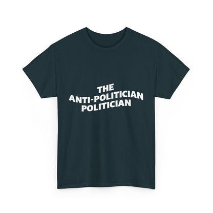 The Anti-Politician Politician Trump Unisex Cotton Print T-Shirt