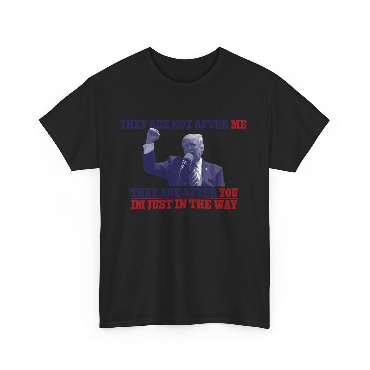 They Are Not After Me Trump Unisex Cotton Print T-Shirt